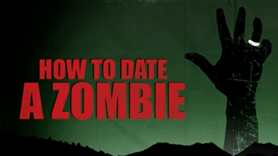 How to Date a Zombie